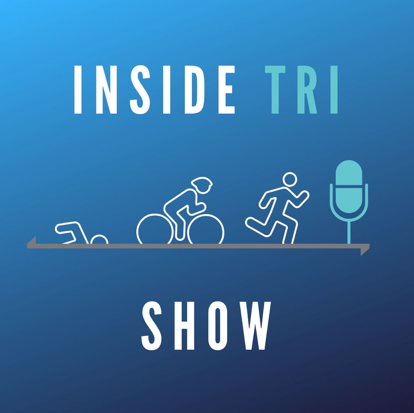 Inside Tri Show Triathlon Podcast
